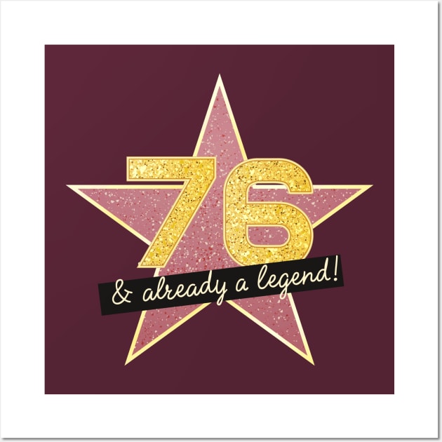 76th Birthday Gifts - 76 Years old & Already a Legend Wall Art by BetterManufaktur